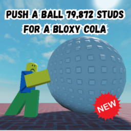 Push a ball 79,872 studs for a Bloxy Cola