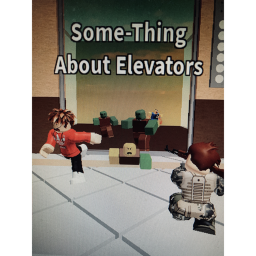 Some-Thing About, Elevators Alpha (UPDATE)