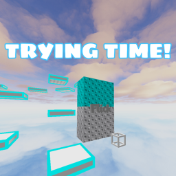 Trying time!