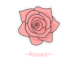 ~Roses!~