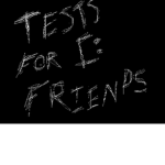 Tests for Friends