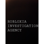 Robloxia Investigation Agencyncy