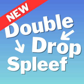 [NEW!] Double Drop Spleef
