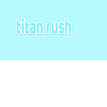 TITAN RUSH