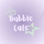 ・Bubble Cafe・