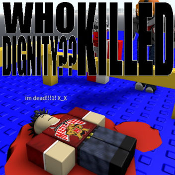 WHO KILLED DIGNITY OBBY (ver. 1.5)