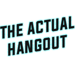 The Actual Hangout