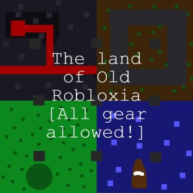 The land of Old Robloxia [All gear allowed!]