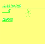 JERKJK FAN CLUB