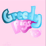 Greedy Pigs
