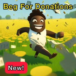 Beg for Donations! (Donation Game)