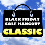 Black Friday Sale Hangout: CLASSIC
