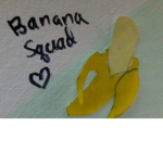 Da Banana Squad :)