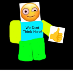 We Dont Think Here!