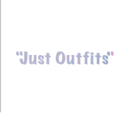 "Just Outfits"