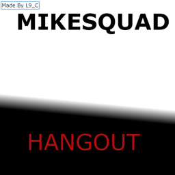 #MikeSquad💎 Hangout