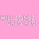 WillZonez Drag Race