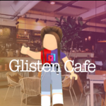 ~Glisten Cafe~
