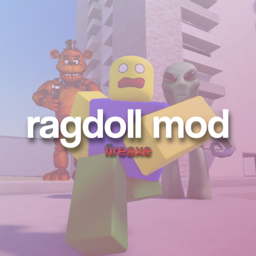 Ragdoll Mod (🪓FIREAXE) Roblox game