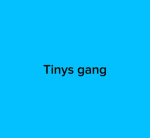 Tinys ٌgang