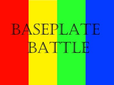 BasePlate Battle (EARLY RELEASE)