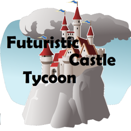 Futuristic Castle Tycoon!