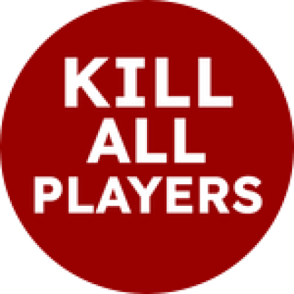 Kill All Players! - Roblox