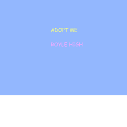 AdOpT Me RoyLe HiGh's Place Number: 1