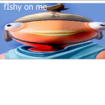 If Your A Fishy Nippy Join
