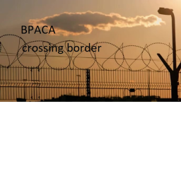 the BPACA crossing border