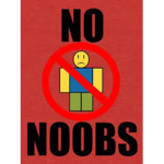 im sorry no more noobs