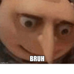 Bruh breh brah