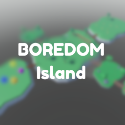 Boredom Island