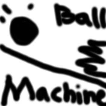 Totally Just a Ball Machine