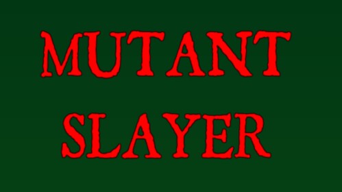(Diggin) Mutant Slayer