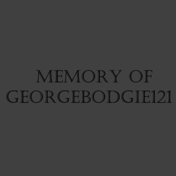Memory of georgebodgie121