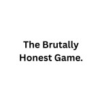 The Brutally Honest Game