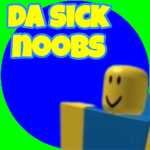 DA SICK NOOBS