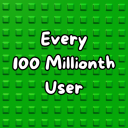 Every 100 Millionth User