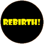 Rebirth!