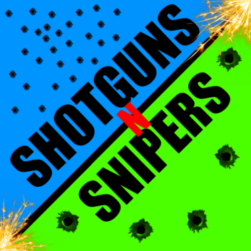 Shotgun and Snipers!