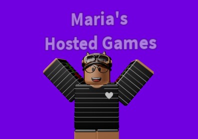 💙 Maria's Hosted Games 🖤 (BETA)