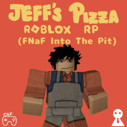 The Jeff's Pizza RP (FNaF into the pit)