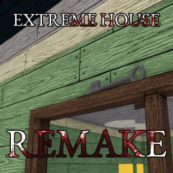 Extreme House: REMAKE