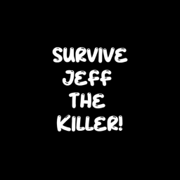 Survive Jeff The Killer