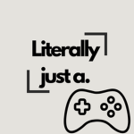 Literally just a.