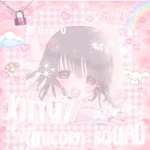 Kitty/Unicorn Squad <3