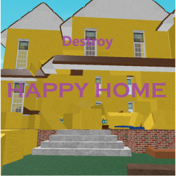 Destroy Happy Home In Robloxia