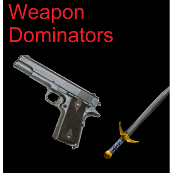 Weapon Dominators