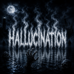HALLUCINATION"